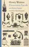 HENRY WOTTON - ELEMENTEN VAN DE ARCHITECTUUR