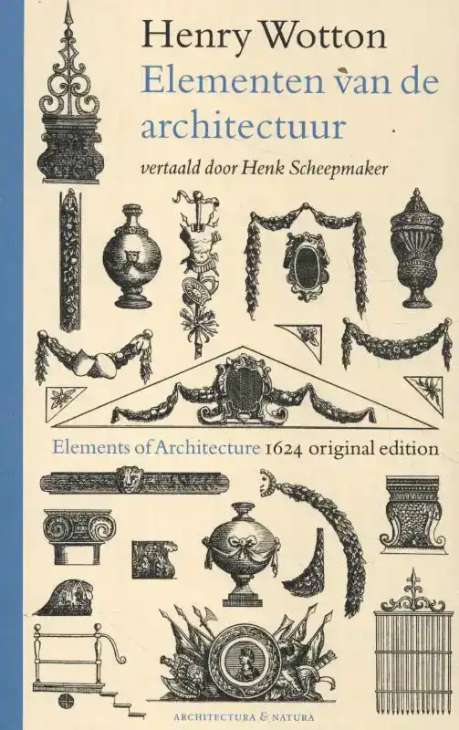 HENRY WOTTON - ELEMENTEN VAN DE ARCHITECTUUR