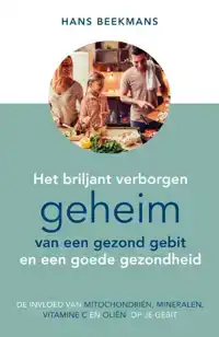 HET BRILJANT VERBORGEN GEHEIM VAN EEN GEZOND GEBIT EN EEN GO