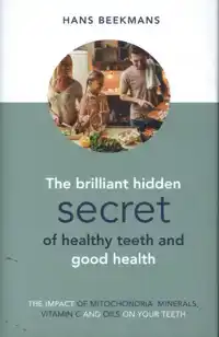 THE BRILLIANT HIDDEN SECRET OF HEALTHY TEETH AND GOODHEALTH