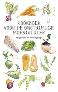 KOOKBOEK VOOR DE ONSTUIMIGE MOESTUINIER