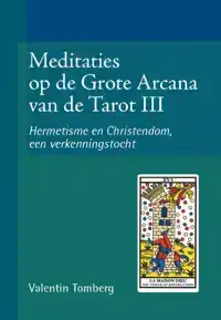 MEDITATIES OP DE GROTE ARCANA VAN DE TAROT III