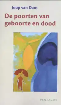 DE POORTEN VAN GEBOORTE EN DOOD