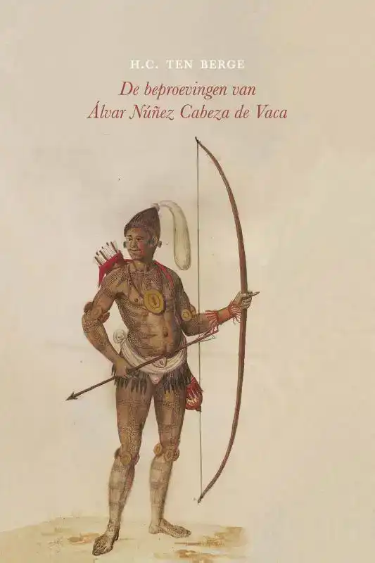 DE BEPROEVINGEN VAN ALVAR NUNEZ CABEZA DE VACA