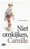 NIET OMKIJKEN, CAMILLE