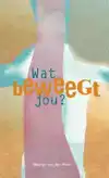 WAT BEWEEGT JOU?