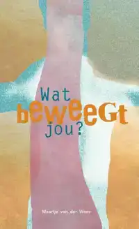 WAT BEWEEGT JOU?