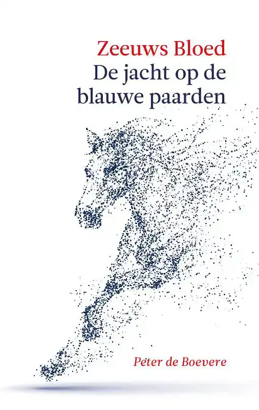 ZEEUWS BLOED: DE JACHT OP DE BLAUWE PAARDEN
