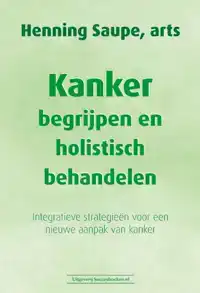 KANKER BEGRIJPEN EN HOLISTISCH BEHANDELEN