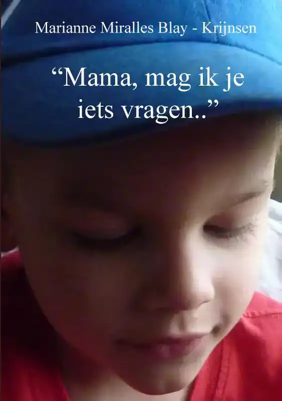 "MAMA, MAG IK JE IETS VRAGEN.."
