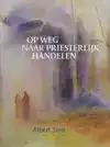 OP WEG NAAR PRIESTERLIJK HANDELEN