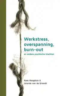 WERKSTRESS, OVERSPANNING, BURN-OUT EN ANDERE PSYCHISCHE KLAC