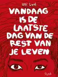 VANDAAG IS DE LAATSTE DAG VAN JE LEVEN