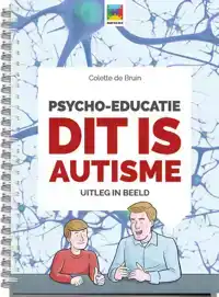 PSYCHO-EDUCATIE DIT IS AUTISME