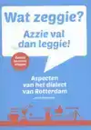 WAT ZEGGIE? AZZIE VAL DAN LEGGIE!