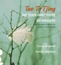 TAO TE TJING, HET BOEK OVER VREDE EN VREUGDE