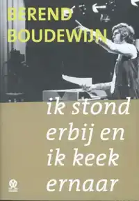 IK STOND ERBIJ EN IK KEEK ERNAAR