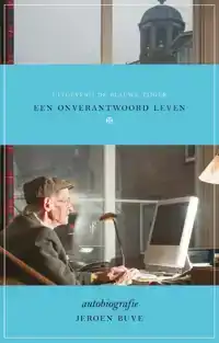 EEN ONVERANTWOORD LEVEN