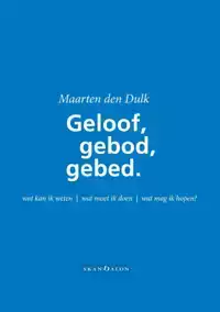 GELOOF, GEBOD EN GEBED