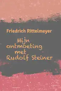 MIJN ONTMOETING MET RUDOLF STEINER