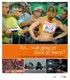 EN... WAT GING ER DOOR JE HEEN?