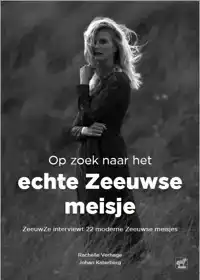 OP ZOEK NAAR HET ECHTE ZEEUWSE MEISJE