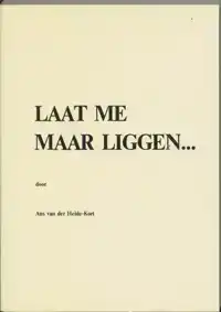 LAAT ME MAAR LIGGEN...