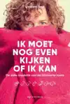 IK MOET NOG EVEN KIJKEN OF IK KAN