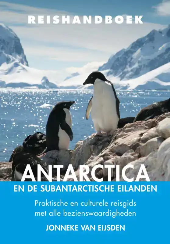REISHANDBOEK ANTARCTICA EN DE SUBANTARCTISCHE EILANDEN