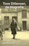 TOVE DITLEVSEN, DE BIOGRAFIE