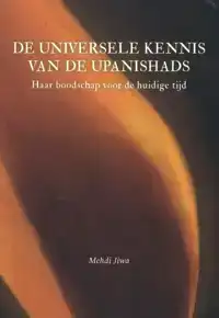 DE UNIVERSELE KENNIS VAN DE UPANISHADS