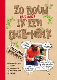 ZO BOUW IK DUS NIET EEN CHILL-HONK