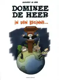 DOMINEE DE HEER - IN DEN BEGINNE...