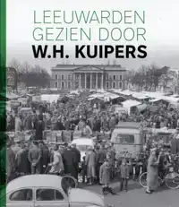 LEEUWARDEN GEZIEN DOOR W.H. KUIPERS