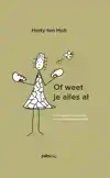 OF WEET JE ALLES AL