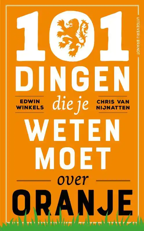 101 DINGEN DIE JE WETEN MOET OVER ORANJE
