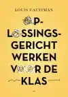 OPLOSSINGSGERICHT WERKEN VOOR DE KLAS