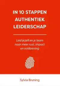 IN 10 STAPPEN AUTHENTIEK LEIDERSCHAP