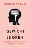 HET GEWICHT TUSSEN JE OREN