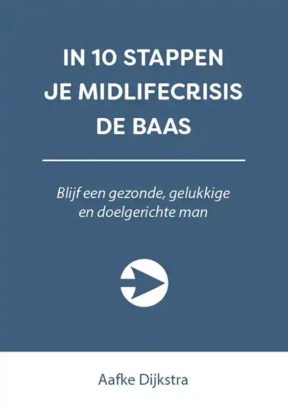 IN 10 STAPPEN JE MIDLIFECRISIS DE BAAS