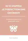 IN 10 STAPPEN JE PERFECTIONISME OMARMEN