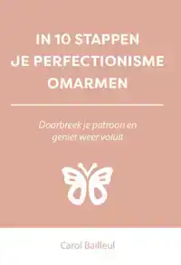 IN 10 STAPPEN JE PERFECTIONISME OMARMEN