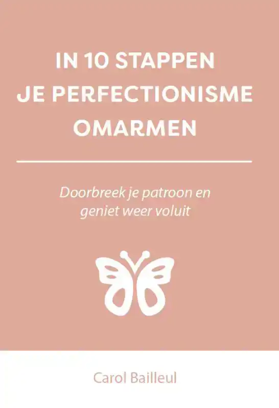 IN 10 STAPPEN JE PERFECTIONISME OMARMEN