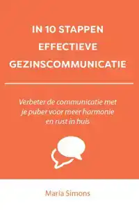 IN 10 STAPPEN EFFECTIEVE GEZINSCOMMUNICATIE