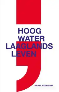 HOOG WATER ; LAAGLANDS LEVEN