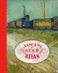 THE VINCENT VAN GOGH ATLAS