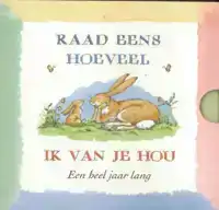 RAAD EENS HOEVEEL IK VAN JE HOU