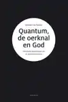 QUANTUM, DE OERKNAL EN GOD