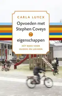 OPVOEDEN MET STEPHEN COVEYS 7 EIGENSCHAPPEN