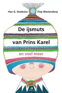 DE IJSMUTS VAN PRINS KAREL EN VEEL MEER